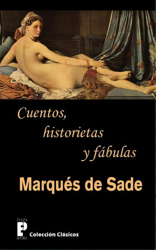 Cuentos, Historietas Y Fabulas, De Marqués De Sade. Editorial Createspace Independent Publishing Platform, Tapa Blanda En Español