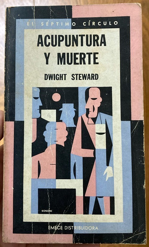 Acupuntura Y Muerte Dwight Steward Emecé 1er. Edición 1975