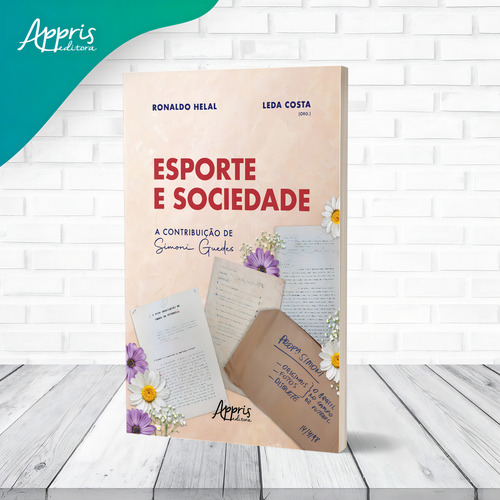 Esporte e Sociedade: A Contribuição de Simoni Guedes, de Costa, Leda. Editorial Appris Editora e Livraria Eireli - ME, capa mole em português, 2022
