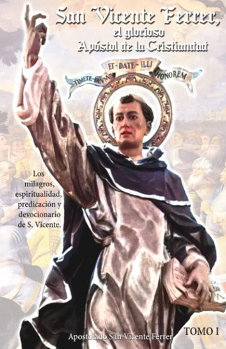 Libro: San Vicente Ferrer, El Glorioso Apóstol De La Cristia