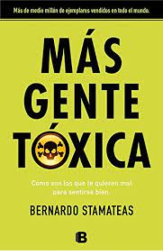 Más Gente Tóxica, De Stamateas, Bernardo. Editorial Ediciones B, Tapa 0 En Español