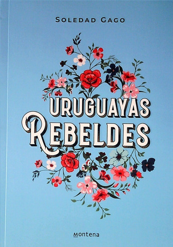 Uruguayas Rebeldes / Soledad Gago (envíos)