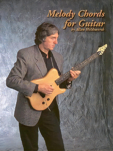 Melody Chords For Guitar, De Allan Holdsworth. Editorial Atlantic Books, Tapa Blanda En Inglés