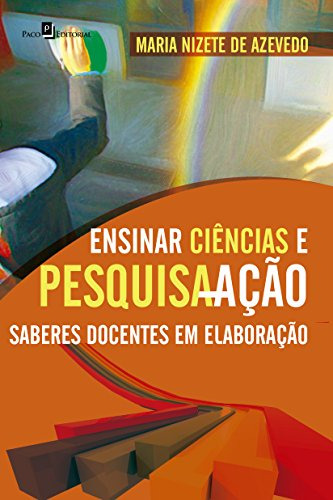 Libro Ensinar Ciências E Pesquisa Ação Saberes Docentes Em E