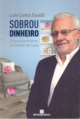 Sobrou Dinheiro - (5623), De Ewald, Luis Carlos. Editora Bertrand Brasil Em Português