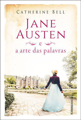 Jane Austen E A Arte Das Palavras, De Catherine Bell. Editora Tordesilhas, Capa Mole Em Português