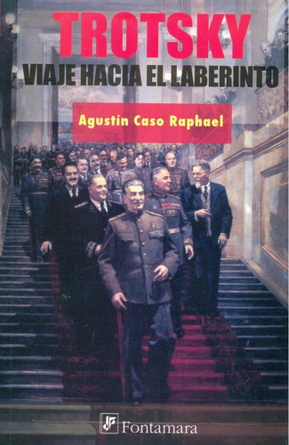 Trotsky. Viaje hacia el laberinto: No, de Agustín Caso Raphael., vol. 1. Editorial Fontamara, tapa pasta blanda, edición 1 en español, 2010