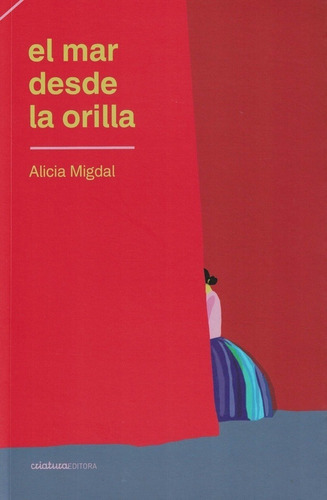 Mar Desde La Orilla, El, De Alicia Migdal. Editorial Criatura Editora En Español