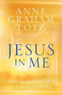 Jesus In Me : Experiencing The Holy Spirit As A Constant ...