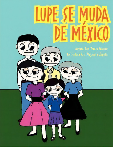 Lupe Se Muda De Mexico, De Ana Teresa Salcedo. Editorial Xlibris, Tapa Blanda En Español