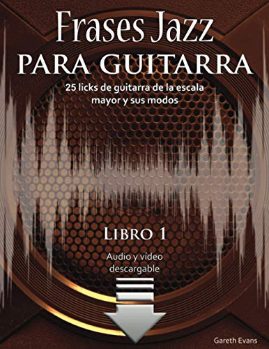 Frases Jazz Para Guitarra: 25 Licks De Guitarra De La Escala