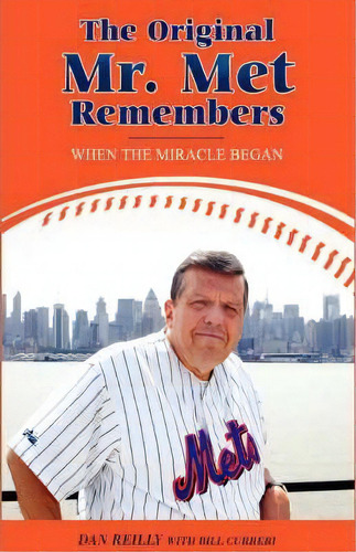 The Original Mr. Met Remembers, De Dan Reilly. Editorial Iuniverse, Tapa Dura En Inglés