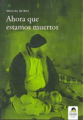 Ahora Que Estamos Muertos, De Rubio, M.. Editorial Ediciones Carena En Español