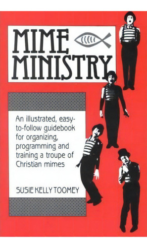 Mime Ministry, De Susie Kelly Toomey. Editorial Christian Publishers Llc, Tapa Blanda En Inglés