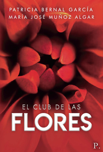 El Club De Las Flores., De Bernal García , Patricia.., Vol. 1.0. Editorial Punto Rojo Libros S.l., Tapa Blanda, Edición 1.0 En Español, 2032