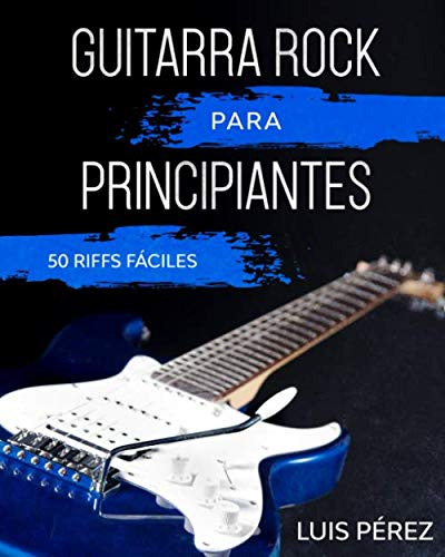 Guitarra Rock Para Principiantes: 50 Riffs Faciles