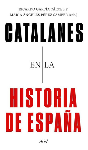 Catalanes En La Historia De Espaãâ±a, De García Cárcel, Ricardo. Editorial Editorial Ariel, Tapa Blanda En Español