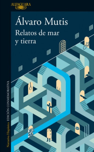Relatos De Mar Y Tierra, De Alvaro Mutis. Editorial Alfaguara, Tapa Blanda En Español, 2023