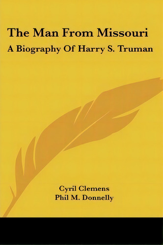 The Man From Missouri, De Cyril Clemens. Editorial Kessinger Publishing, Tapa Blanda En Inglés