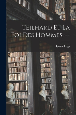 Libro Teilhard Et La Foi Des Hommes. -- - Lepp, Ignace 19...