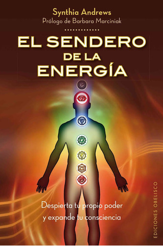 El sendero de la energía: Despierta tu propio poder y expande tu consciencia, de Andrews, Synthia. Editorial Ediciones Obelisco, tapa blanda en español, 2013