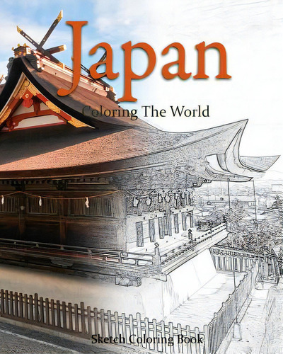 Japan Coloring The World: Sketch Coloring Book: Coloring The World, De Hutzler, Anthony., Vol. 1. Editorial Createspace, Tapa Blanda En Inglés