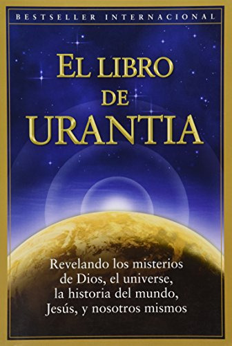 El Libro De Urantia: Revelando Los Misterios De Dios El Univ