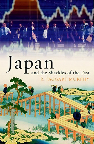 Japan And The Shackles Of The Past, De R. Taggart Murphy. Editorial Oxford University Press Inc, Tapa Blanda En Inglés