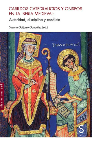 Cabildos Catedralicios Y Obispos En La Iberia Medieval: Autoridad, Disciplina Y Conflicto, De Guijarro González, Susana., Vol. 1. Editorial Sílex Ediciones, S.l., Tapa Blanda En Español