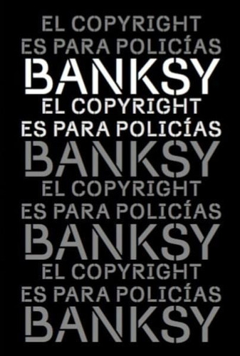 El Copyright Es Para Policias - Bansky - Alquimia Ediciones