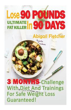 Libro Lose 90 Pounds In 90 Days: Three Months Challenge W...