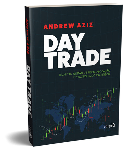Day Trade: Técnicas, Gestão de Risco, Alocação e Psicologia do Investidor, de Aziz, Andrew. Editorial Edipro, capa mole em português, 2022