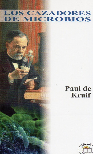 Los Cazadores De Microbios - Paul De Kruif