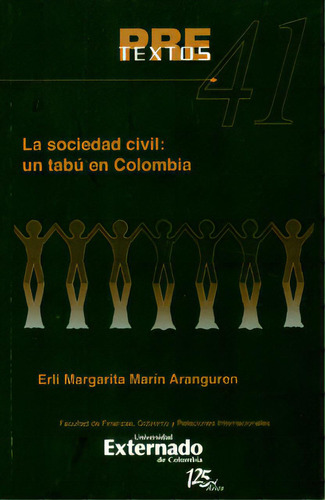 La Sociedad Civil: Un Tabú En Colombia, De Eril Margarita Marín Aranguren. Serie 9587107029, Vol. 1. Editorial U. Externado De Colombia, Tapa Blanda, Edición 2011 En Español, 2011