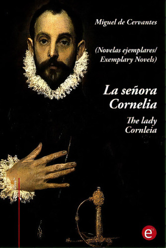 La Seãâ±ora Cornelia/the Lady Cornelia: (ediciãâ³n Bilingãâ¼e/bilingual Edition), De De Cervantes, Miguel. Editorial Createspace, Tapa Blanda En Español