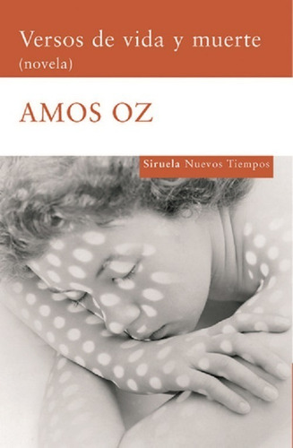 Versos De Vida Y Muerte - Amoz Oz - Siruela