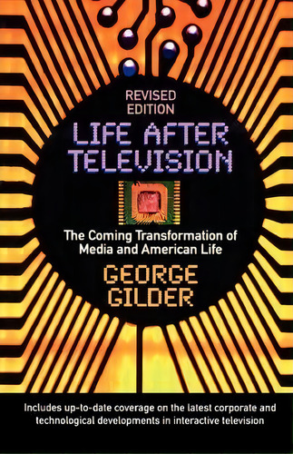 Life After Television : The Coming Transformation Of Media And American Life, De George Gilder. Editorial Ww Norton & Co, Tapa Blanda En Inglés