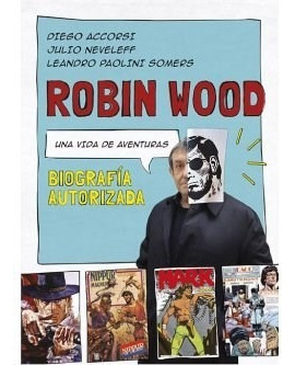 Robin Wood Una Vida De Aventuras [ilustrado] [biografia Aut
