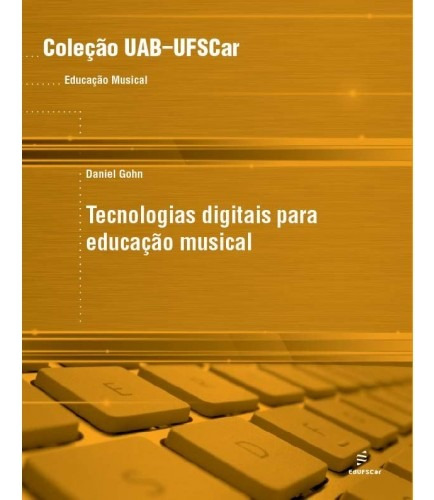 Tecnologias digitais para educação musical, de Gohn, Daniel. Editora Fundação de Apoio Inst. Ao Desenv. Cient. E Tecnologico, capa mole em português, 2010