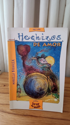 Hechizos De Amor - Marcelo Birmajer