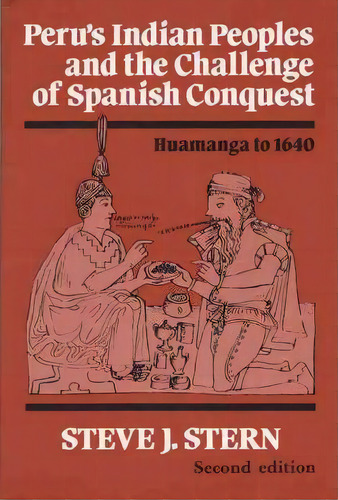 Peru's Indian Peoples And The Challenge Of Spanish Conquest, De Steve J Stern. Editorial University Wisconsin Press, Tapa Blanda En Inglés