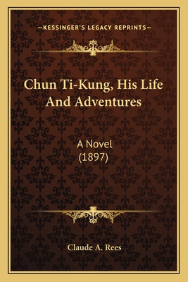 Libro Chun Ti-kung, His Life And Adventures: A Novel (189...
