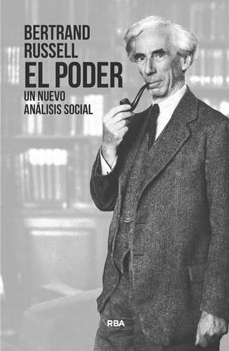 El Poder. Un Nuevo Análisis Social - Russell, Bertrand  - 