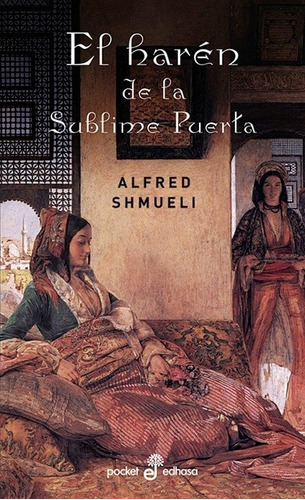 El Harem De La Sublime Puerta - Alfred Shmueli