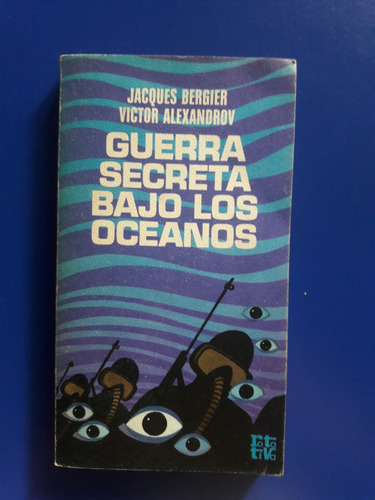 Libro La Guerra Secreta Bajo Los Oceanos - Jaques Bergier