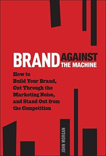 Book : Brand Against The Machine How To Build Your Brand,..