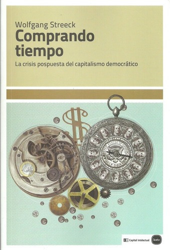 Comprando Tiempo: La Crisis Postpuesta Del Capitalismo Democ