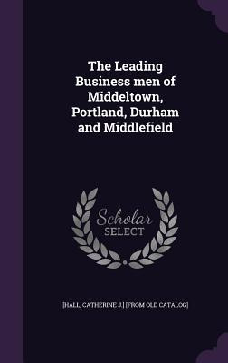 Libro The Leading Business Men Of Middeltown, Portland, D...