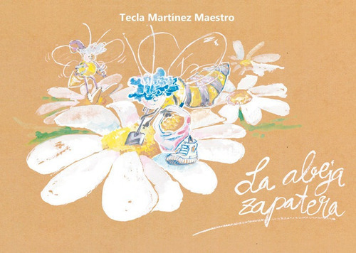La abeja zapatera, de Martínez Maestro, Tecla. Editorial Edición Punto Didot, tapa blanda en español