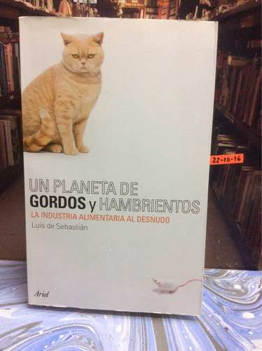 Economía - Un Planeta De Gordos Y Hambrientos - Ariel - 2009